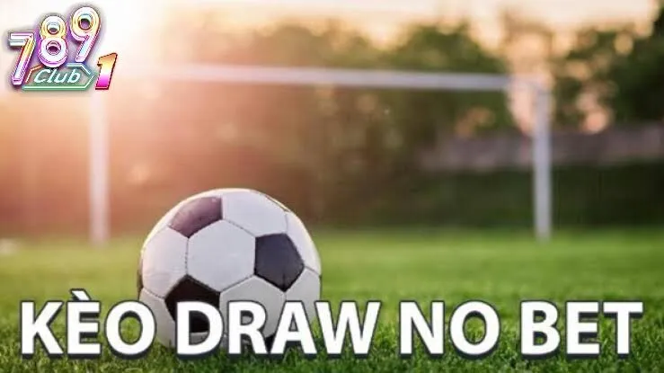 Bản Chất Của Kèo Draw No Bet Tại 789Club Là Gì?