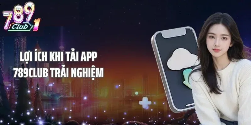Hướng Dẫn Tải App 789Club Cho Điện Thoại Android