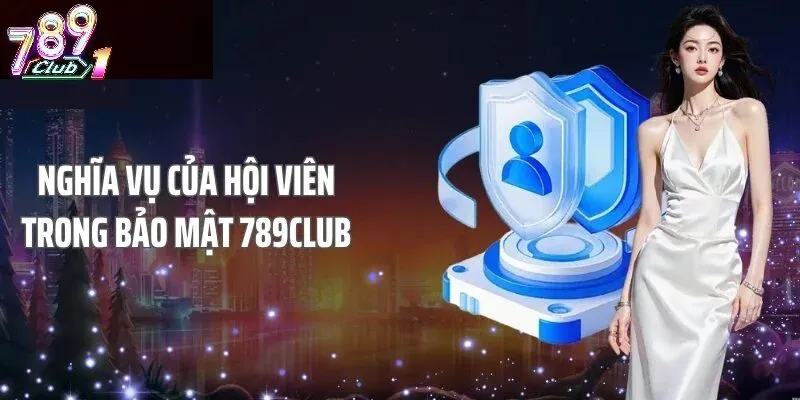 Mục Đích Của Chính Sách Bảo Mật 789Club